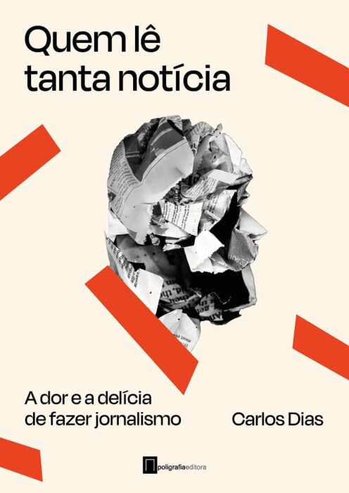 Capa do livro Quem lê tanta notícia - A dor e a delícia de fazer jornalismo escrito por Caros Dias disponível em pt-br